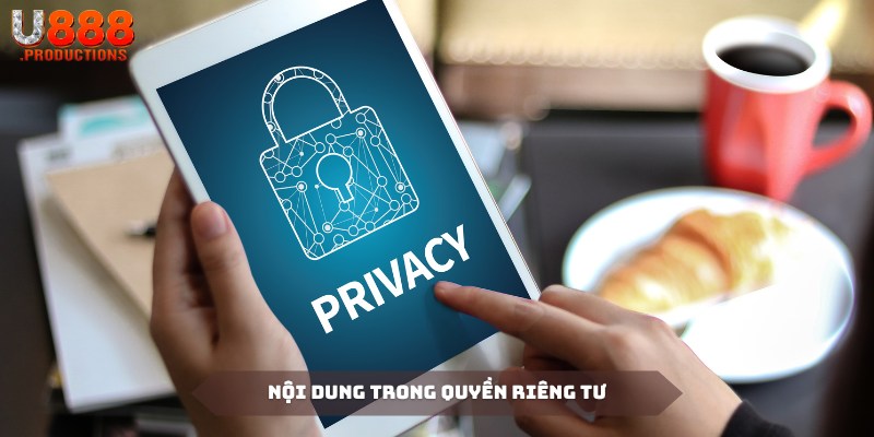 Một số nội dung cụ thể trong chính sách quyền riêng tư